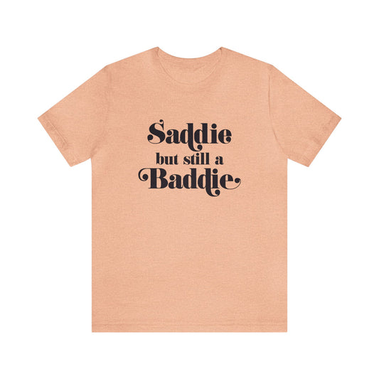 Saddie but still a Baddie Tee