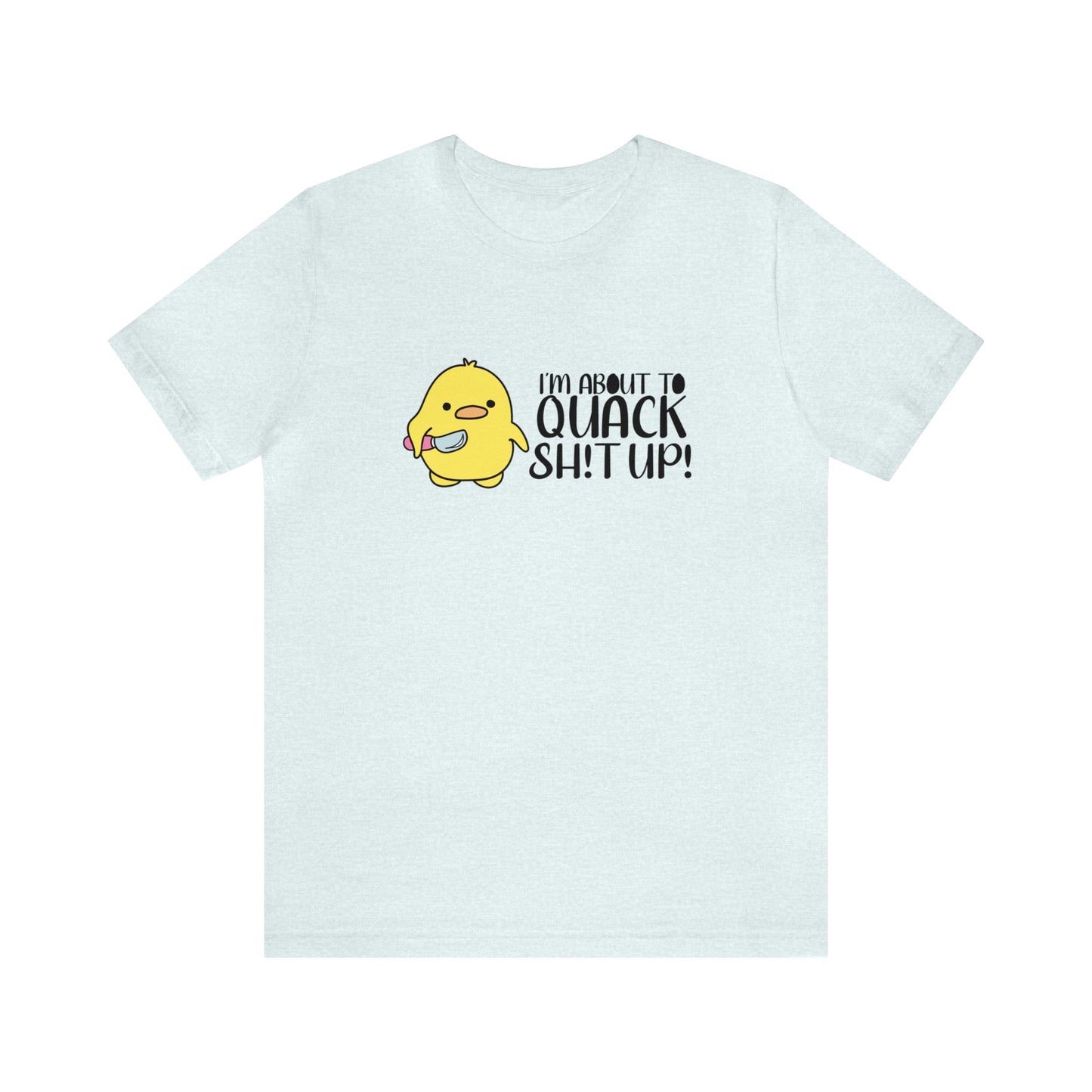 I'm About To Quack Adult Tee