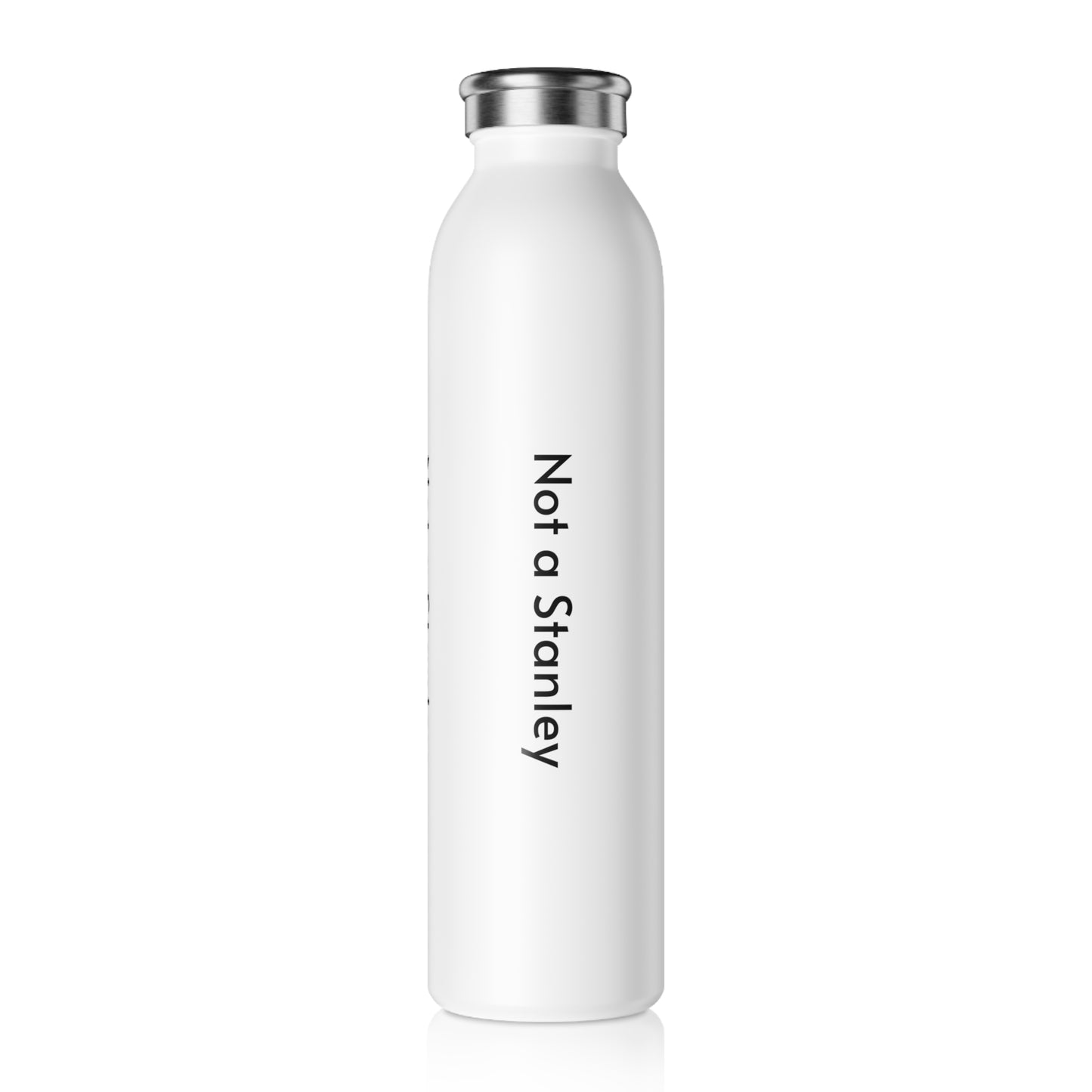 Not a Stanley Slim Water Bottle