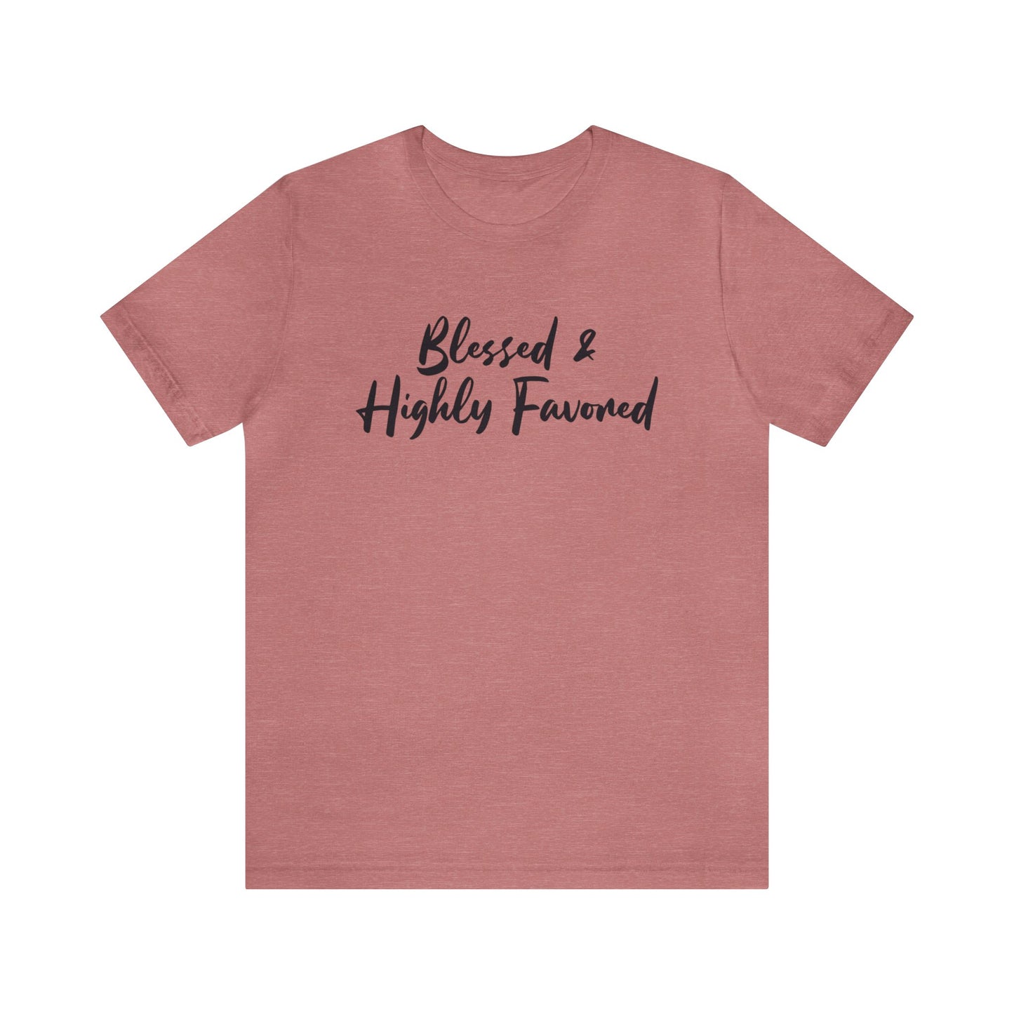 Blessed & Highly Favored Tee