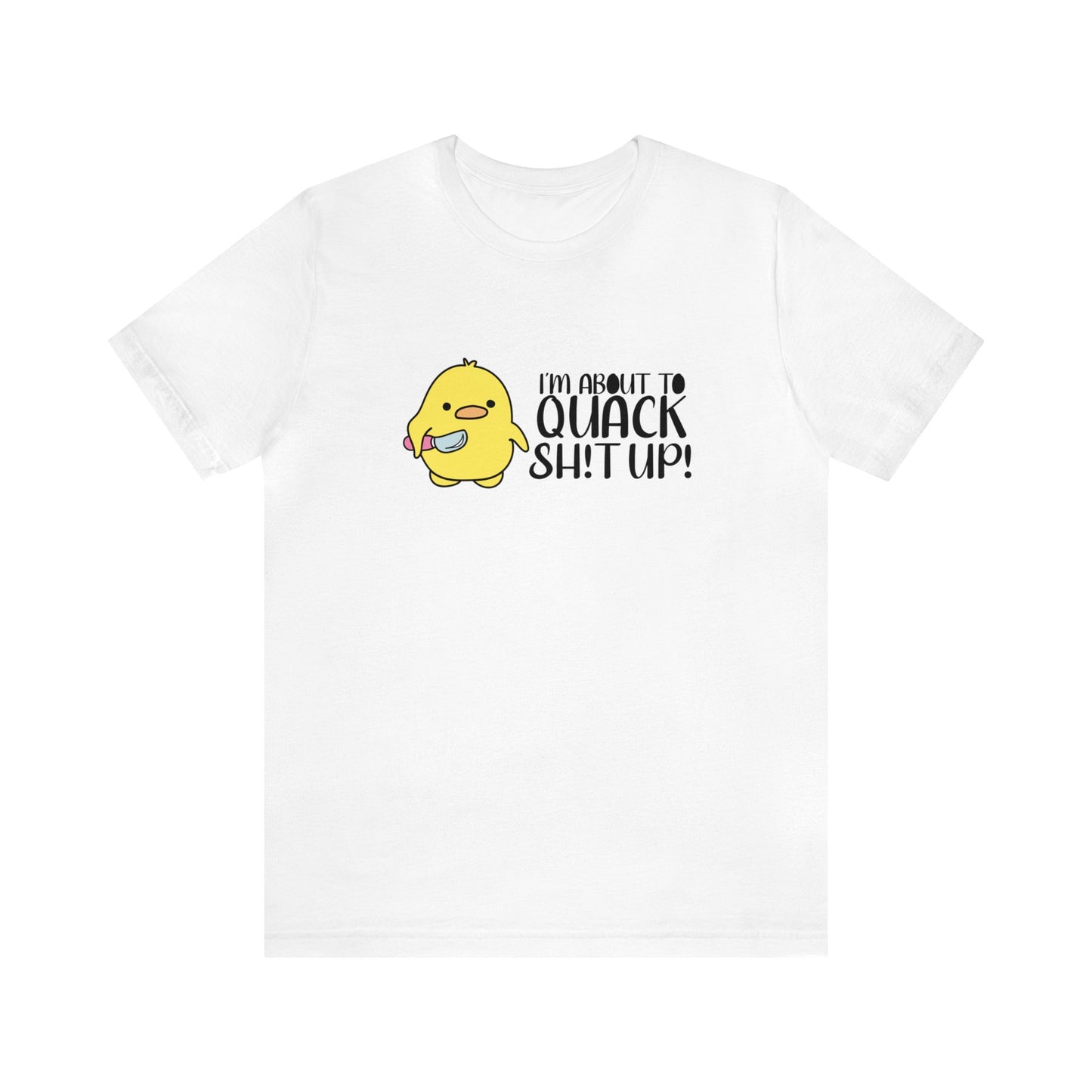 I'm About To Quack Adult Tee