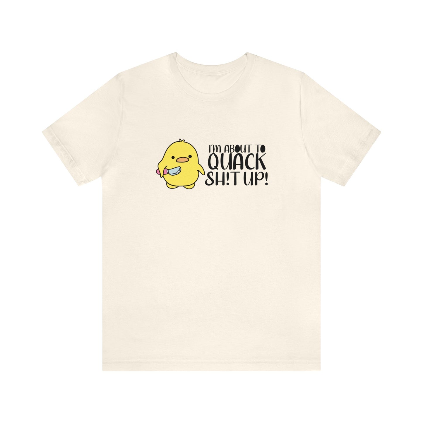 I'm About To Quack Adult Tee